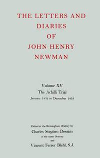 Cover image for The Letters and Diaries of John Henry Newman: Volume XV:The Achilli Trial: January 1852 to December 1853