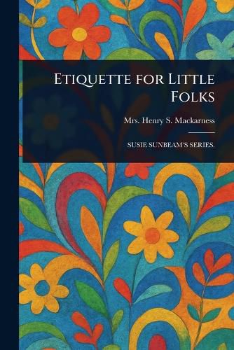 Cover image for Etiquette for Little Folks