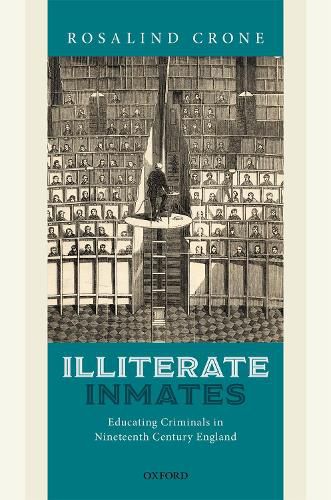 Cover image for Illiterate Inmates: Educating Criminals in Nineteenth Century England