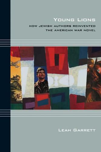 Cover image for Young Lions: How Jewish Authors Reinvented the American War Novel