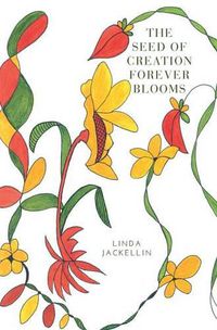 Cover image for The Seed of Creation Forever Blooms