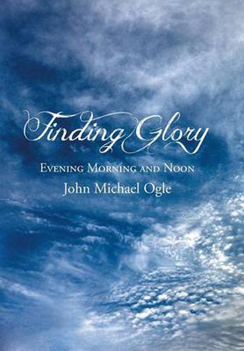 Cover image for Finding Glory: Evening Morning and Noon