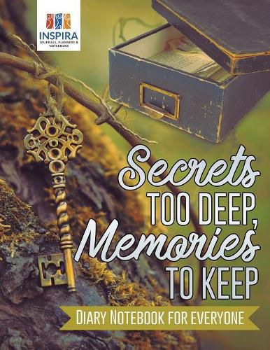 Cover image for Secrets too Deep, Memories to Keep Diary Notebook for Everyone