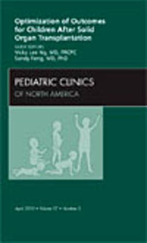 Cover image for Optimization of Outcomes for Children After Solid Organ Transplantation, An Issue of Pediatric Clinics