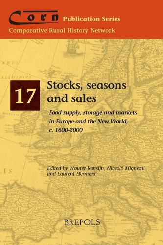 Stocks, Seasons and Sales: Food Supply, Storage and Markets in Europe and the New World, C. 1600-2000