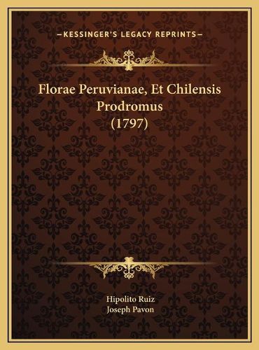 Cover image for Florae Peruvianae, Et Chilensis Prodromus (1797) Florae Peruvianae, Et Chilensis Prodromus (1797)