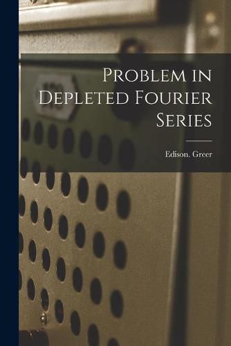 Cover image for Problem in Depleted Fourier Series