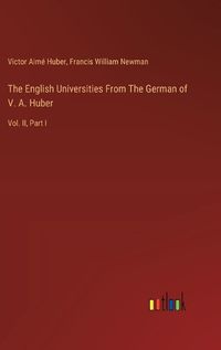 Cover image for The English Universities From The German of V. A. Huber