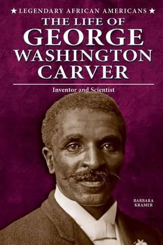 The Life of George Washington Carver: Inventor and Scientist