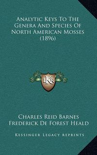 Cover image for Analytic Keys to the Genera and Species of North American Mosses (1896)