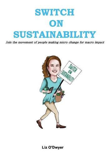 Switch on Sustainability: Join the Movement of People Making Micro Change for Macro Impact