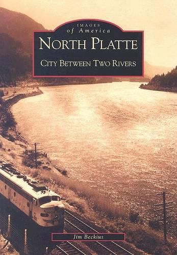 Cover image for North Platte: City Between Two Rivers