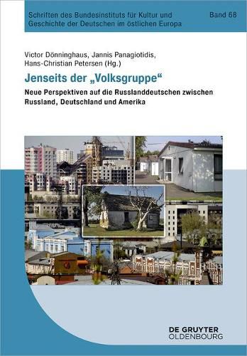 Jenseits Der  volksgruppe: Neue Perspektiven Auf Die Russlanddeutschen Zwischen Russland, Deutschland Und Amerika