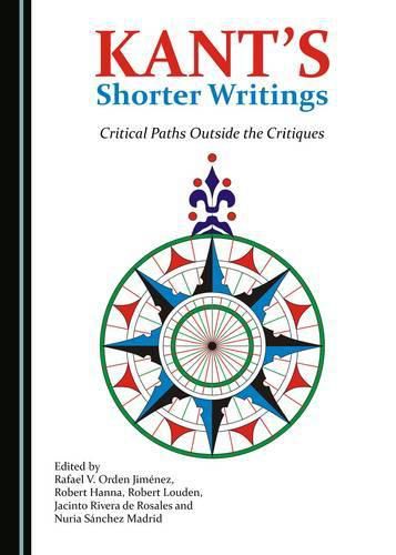 Cover image for Kant's Shorter Writings: Critical Paths Outside the Critiques