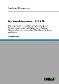 Cover image for Der Versuchsbeginn nach  22 StGB: Die Abgrenzung von Vorbereitungshandlung und Versuch im Allgemeinen, in Fallen der mittelbaren Taterschaft und bei notwendiger Mitwirkungshandlung des Opfers