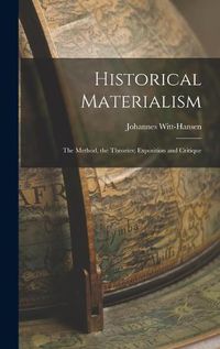 Cover image for Historical Materialism: the Method, the Theories; Exposition and Critique