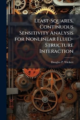 Cover image for Least-Squares, Continuous Sensitivity Analysis for Nonlinear Fluid-Structure Interaction