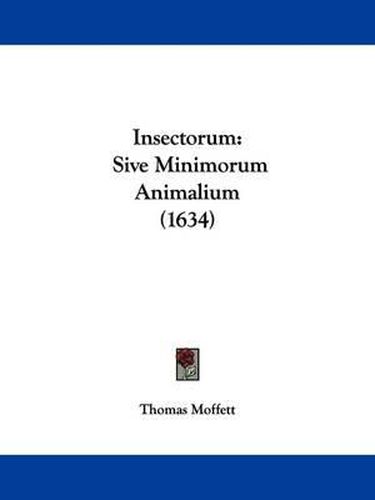 Cover image for Insectorum: Sive Minimorum Animalium (1634)