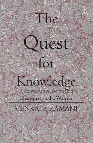 Cover image for The Quest for Knowledge: A conversation between a Charioteer and a Warrior
