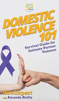 Cover image for Domestic Violence 101: Survival Guide for Intimate Partner Violence