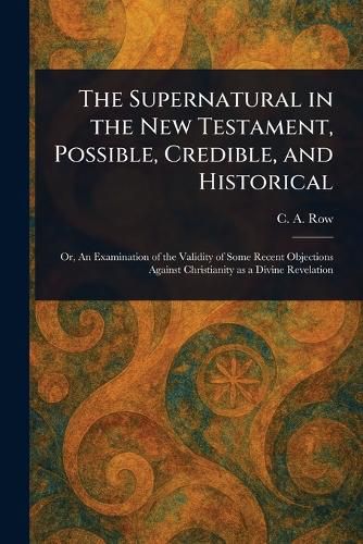 Cover image for The Supernatural in the New Testament, Possible, Credible, and Historical