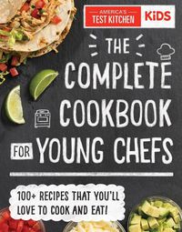 Cover image for The Complete Cookbook for Young Chefs: 100+ Recipes that You'll Love to Cook and Eat