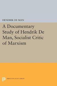 Cover image for A Documentary Study of Hendrik De Man, Socialist Critic of Marxism