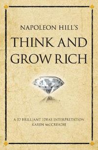 Cover image for Napoleon Hill's Think and Grow Rich: A 52 brilliant ideas interpretation