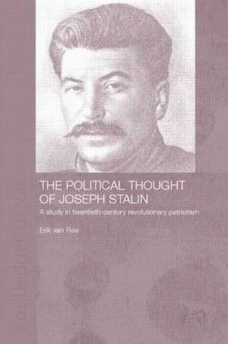 Cover image for The Political Thought of Joseph Stalin: A Study in Twentieth Century Revolutionary Patriotism