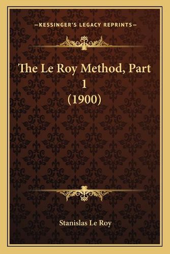 The Le Roy Method, Part 1 (1900)