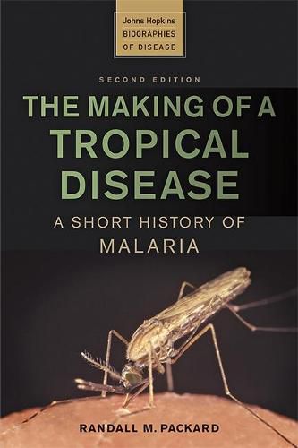 Cover image for The Making of a Tropical Disease: A Short History of Malaria