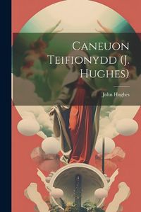 Cover image for Caneuon Teifionydd (j. Hughes)