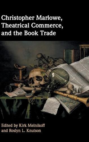 Christopher Marlowe, Theatrical Commerce, and the Book Trade