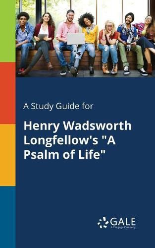 Cover image for A Study Guide for Henry Wadsworth Longfellow's A Psalm of Life