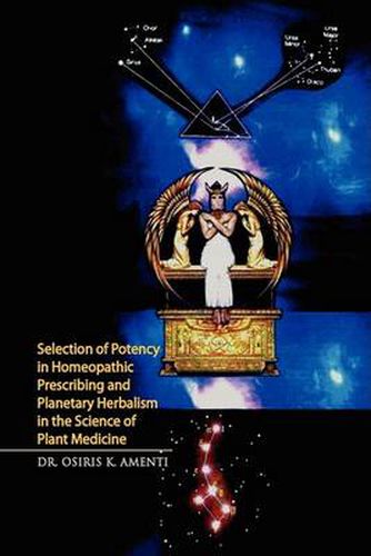 Cover image for Selection of Potency in Homeopathic Prescribing and Planetary Herbalism in the Science of Plant Medicine