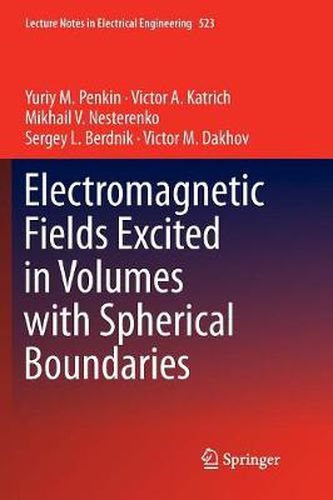 Cover image for Electromagnetic Fields Excited in Volumes with Spherical Boundaries