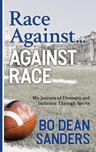 Cover image for Race Against ... Against Race: My Journey of Diversity and Inclusion Through Sports