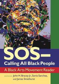 Cover image for SOS Calling all Black People: A Black Arts Movement Reader