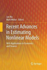 Cover image for Recent Advances in Estimating Nonlinear Models: With Applications in Economics and Finance