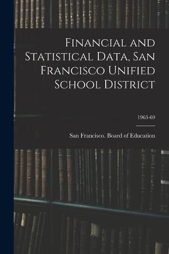 Cover image for Financial and Statistical Data, San Francisco Unified School District; 1963-69