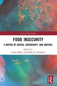 Cover image for Food Insecurity: A Matter of Justice, Sovereignty, and Survival