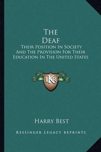 Cover image for The Deaf: Their Position in Society and the Provision for Their Education in the United States