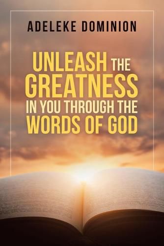 Cover image for Unleash the Greatness in You Through the Words of God