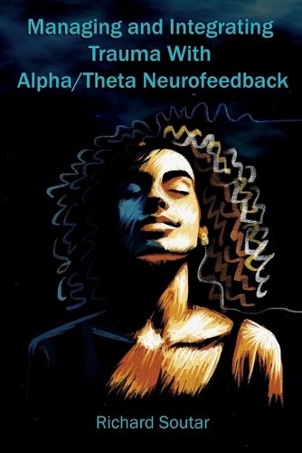 Cover image for Managing and Integrating Trauma With Alpha/Theta Neurofeedback