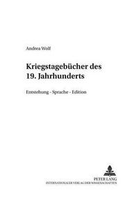 Cover image for Kriegstagebuecher Des 19. Jahrhunderts: Entstehung - Sprache - Edition