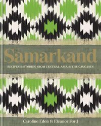 Cover image for Samarkand: Recipes and Stories From Central Asia and the Caucasus