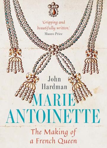 Marie-Antoinette: The Making of a French Queen