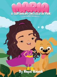 Cover image for Maria A Superhero Dressed in Pink: Overcoming Disabilities