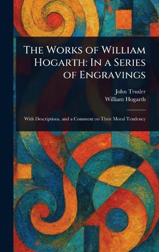 Cover image for The Works of William Hogarth