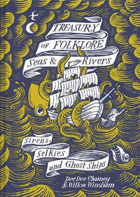 Cover image for Treasury of Folklore - Seas and Rivers: Sirens, Selkies and Ghost Ships